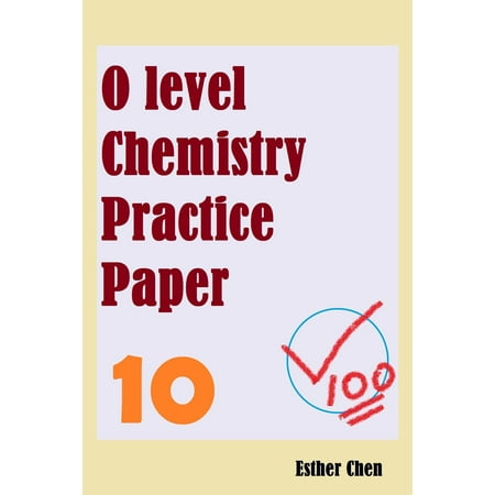 O level Chemistry Practice Papers 10 - eBook (Best A Level Chemistry Textbook)