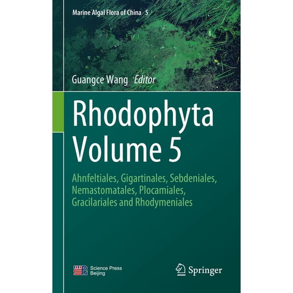 Marine Algal Flora of China Rhodophyta Volume 5: Ahnfeltiales, Gigartinales, Sebdeniales, Nemastomatales, Plocamiales, Gracilariales and Rhodymenial, Book 5, (Hardcover)