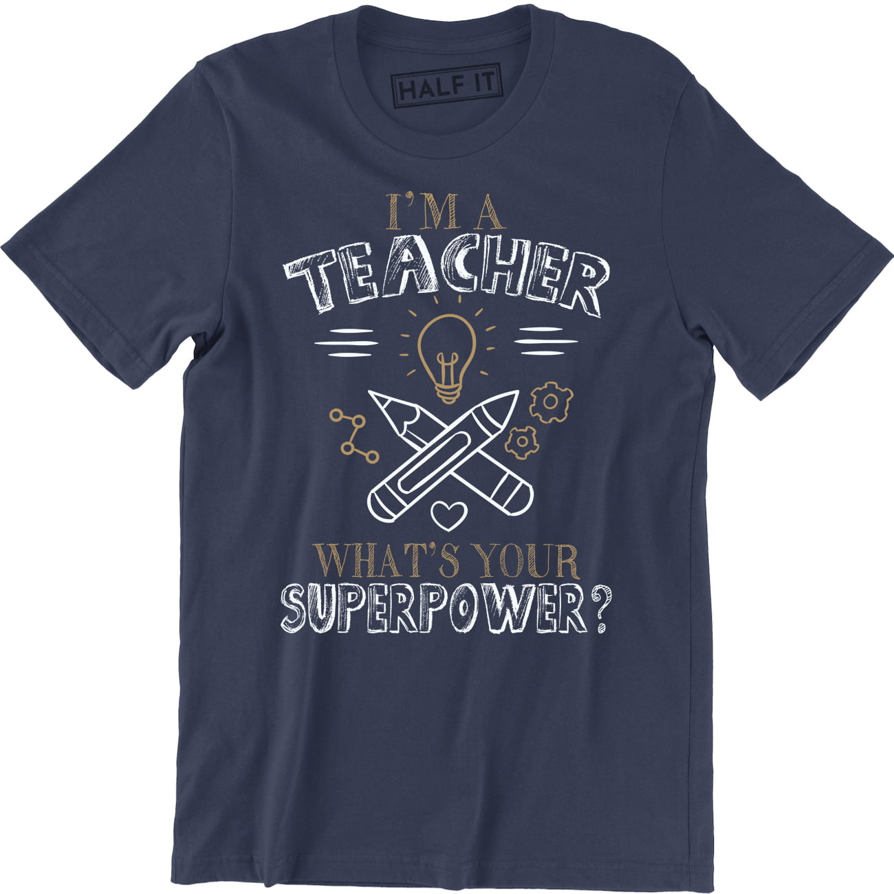 Funny Novelty T-Shirt Mens tee TShirt Im A Teacher Whats Your Superpower