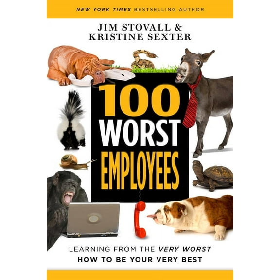 100 Worst Employees: Learning from the Very Worst, How to Be Your Very Best, (Paperback)