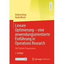 Lineare Optimierung - Eine Anwendungsorientierte Einführung in Operations Research: Mit Python-Programmen, (Paperback)