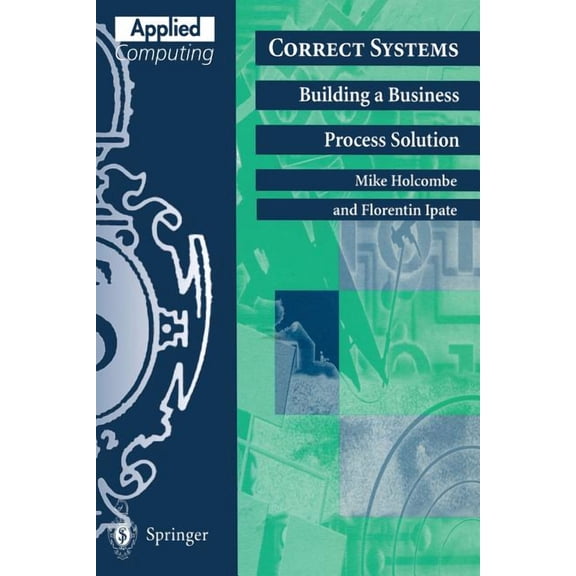 Applied Computing Correct Systems: Building a Business Process Solution, (Paperback)