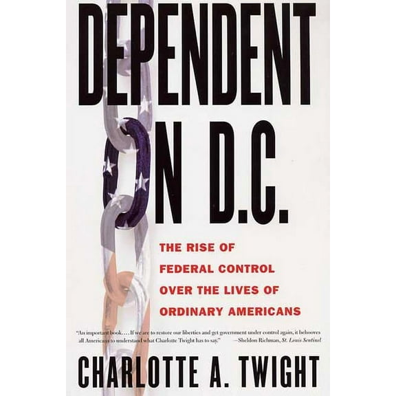 Dependent on D.C.: The Rise of Federal Control Over the Lives of Ordinary Americans, (Paperback)