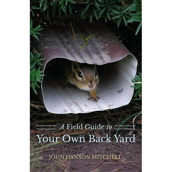 A Field Guide to Your Own Back Yard (Paperback)