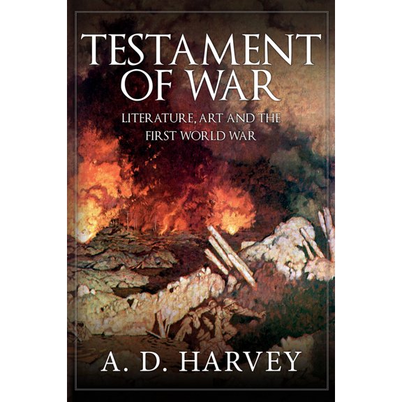 Pre-Owned Testament of War: Literature, Art and the First Wold War (Paperback) 1445678276 9781445678276