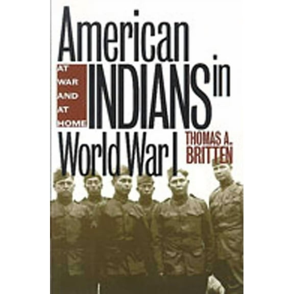 American Indians in World War I: At War and at Home, (Paperback)
