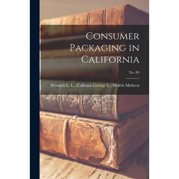 Consumer Packaging in California; No. 89, (Paperback)