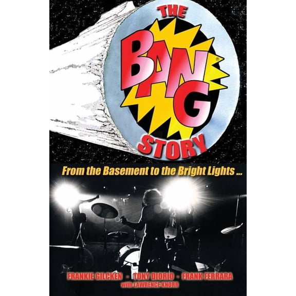 The BANG Story: From the Basement to the Bright Lights, (Paperback)