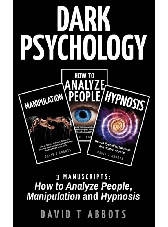 Dark Psychology: 3 Manuscripts How to Analyze People, Manipulation and Hypnosis (Paperback)