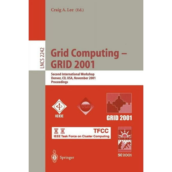 Lecture Notes in Computer Science Grid Computing - Grid 2001: Second International Workshop, Denver, Co, Usa, November 12, 2001. Proceedings, Book 2242, (Paperback)