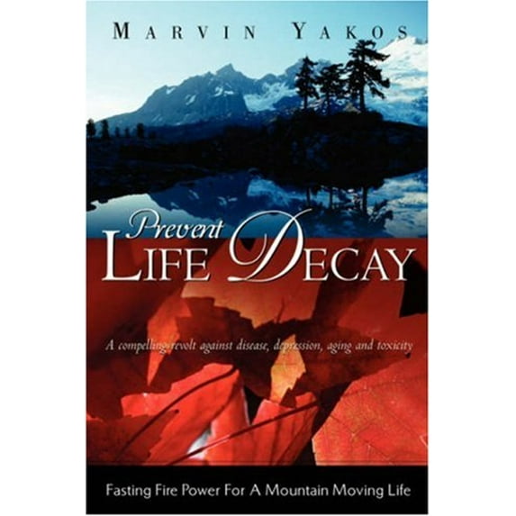 Pre-Owned Prevent Life Decay (Paperback) 159160611X 9781591606116