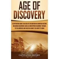 Age of Discovery: A Captivating Guide to an Era of Exploration in European History, Including Discoveries Such as Christ, (Hardcover)