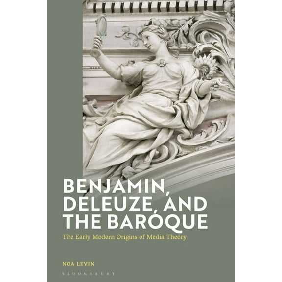Walter Benjamin Studies Benjamin, Deleuze and the Baroque: The Early Modern Origins of Media Theory, (Hardcover)