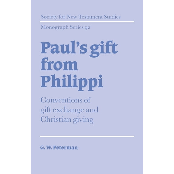 Society for New Testament Studies Monogr Paul's Gift from Philippi: Conventions of Gift Exchange and Christian Giving, Book 92, (Hardcover)