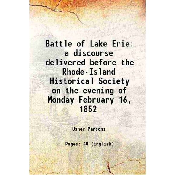 Bataille du Lac Érié un Discours Livré devant la Société Historique de Rhodes-le le Soir du Lundi 16 Février 1852 1854 [Relié]