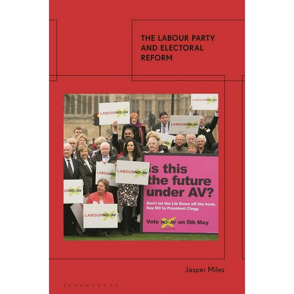 The Labour Party and Electoral Reform, (Paperback)