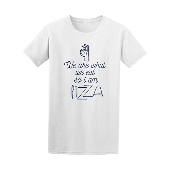 Funny We Are What We Eat I Am Pizza Tee - Image by Shutterstock