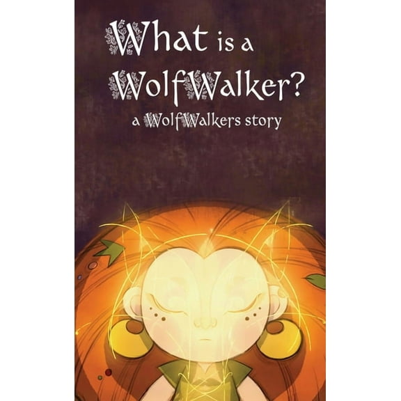 Wolfwalker Readers What is a WolfWalker?, (Hardcover)