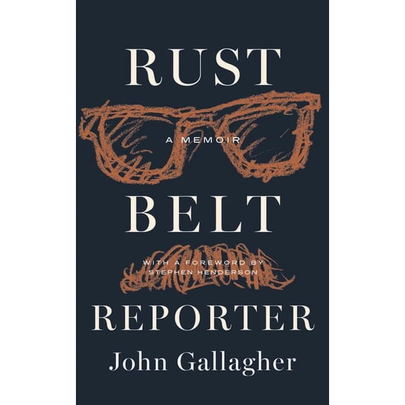 Great Lakes Books Rust Belt Reporter: A Memoir, (Hardcover)