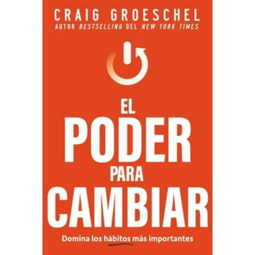 Craig Groeschel: El Poder para Cambiar: Domina Los Hábitos Más Importantes (Paperback)