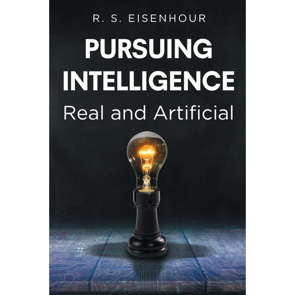 Pursuing Intelligence: Real and Artificial, (Paperback)