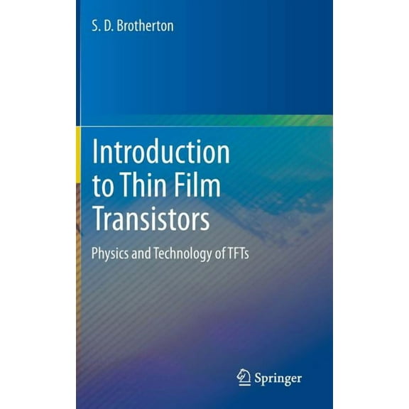 Introduction to Thin Film Transistors: Physics and Technology of Tfts, (Hardcover)