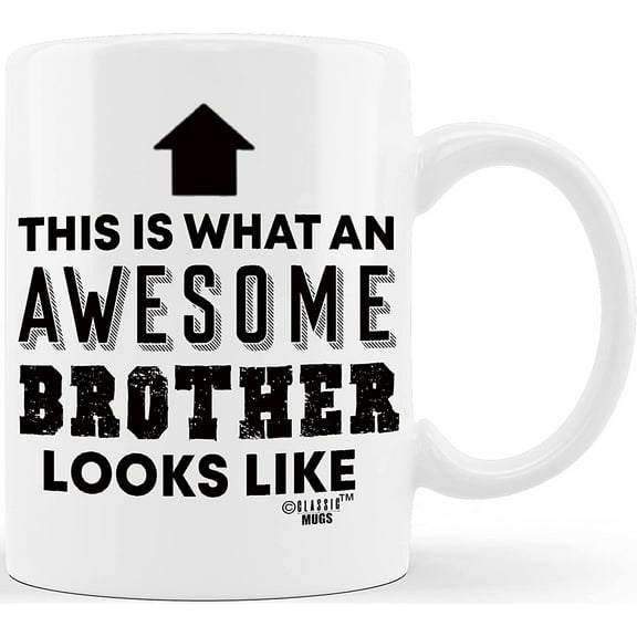 Gift for Brothers Awesome Brother Looks Like for World's Best Brother Ever Christmas Birthday Graduation Novelty Gag Gifts Idea for Sibling Bro In Law from Sister Coffee Mug Tea Cup