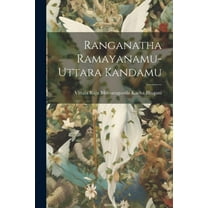 Ranganatha Ramayanamu-Uttara Kandamu (Paperback)