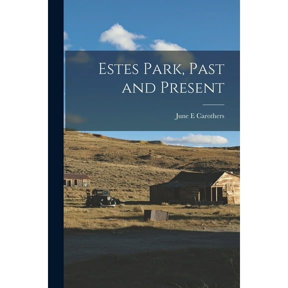 Estes Park, Past and Present, (Paperback)