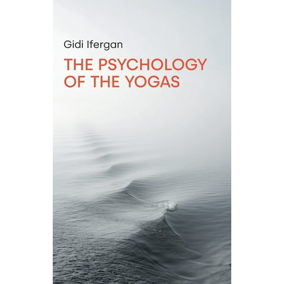 The Psychology of the Yogas, (Hardcover)
