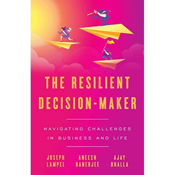 Pre-Owned The Resilient Decision-Maker: Navigating Challenges in Business and Life, 9781544504131, 1544504136, Paperback,