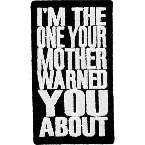 I'm The One Your Mother Warned You White Patch, Sayings Patches