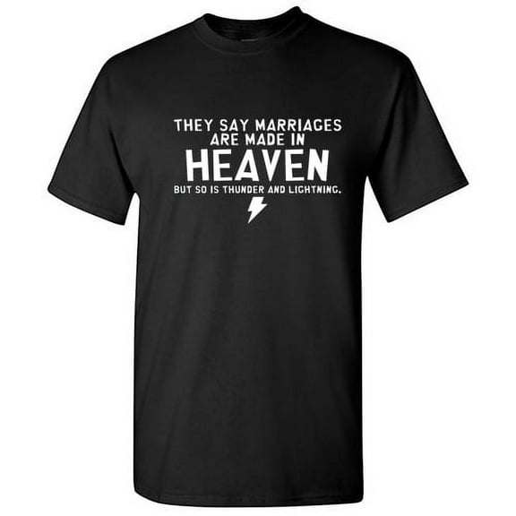 They Say Marriages Are Made In Heaven But So Is Thunder And Lightning Couples Tshirt Novelty Humor Graphic Tees Gift For Boyfriend Husband Anniversary Funny Sarcastic T Shirt