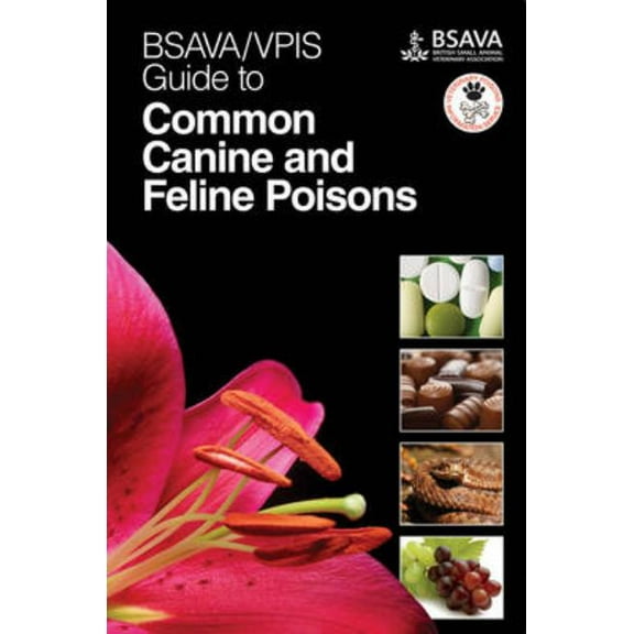 BSAVA British Small Animal Veterinary As BSAVA/VPIS Guide to Common Canine and Feline Poisons, (Spiral-Bound)