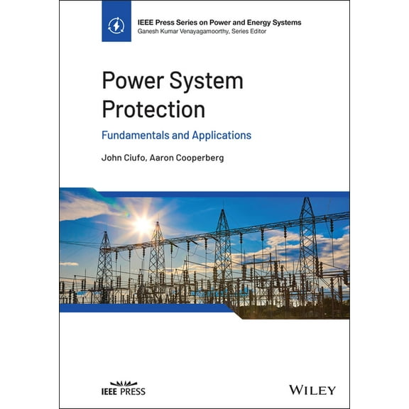 IEEE Press Power and Energy Systems Power System Protection: Fundamentals and Applications, (Hardcover)