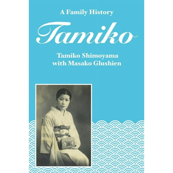 Tamiko: A Family History, (Paperback)