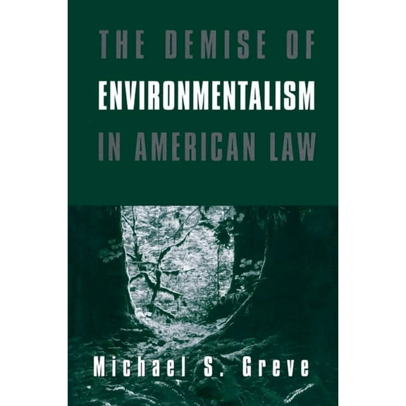 The Demise of Environmentalism in American Law, (Paperback)