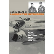 Modern War Studies Launch the Intruders: A Naval Attack Squadron in the Vietnam War, 1972, (Paperback)