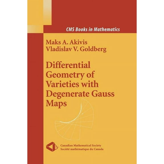 CMS Books in Mathematics Differential Geometry of Varieties with Degenerate Gauss Maps, (Paperback)