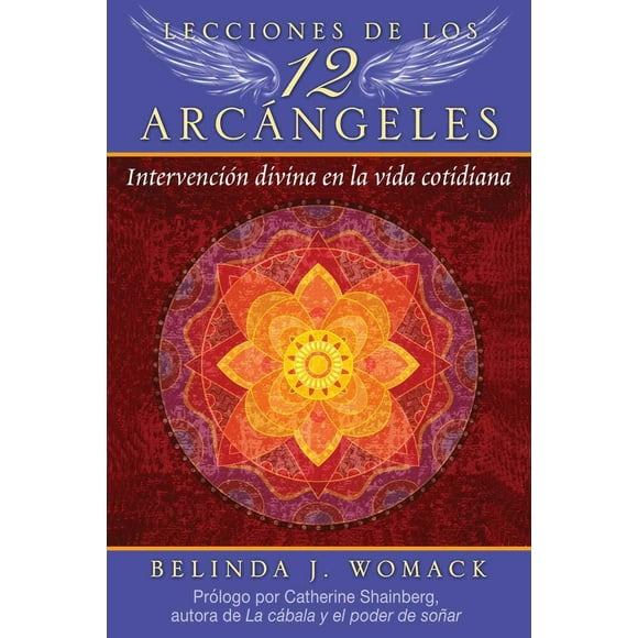 LECCIONES DE LOS 12 ARCANGELES: INTERVENCION DIVINA EN LA VIDA COTIDIANA INNER TRADITIONS BEAR AND COMPANY Pasta Blanda
