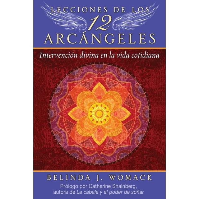 LECCIONES DE LOS 12 ARCANGELES: INTERVENCION DIVINA EN LA VIDA COTIDIANA INNER TRADITIONS BEAR AND COMPANY Pasta Blanda