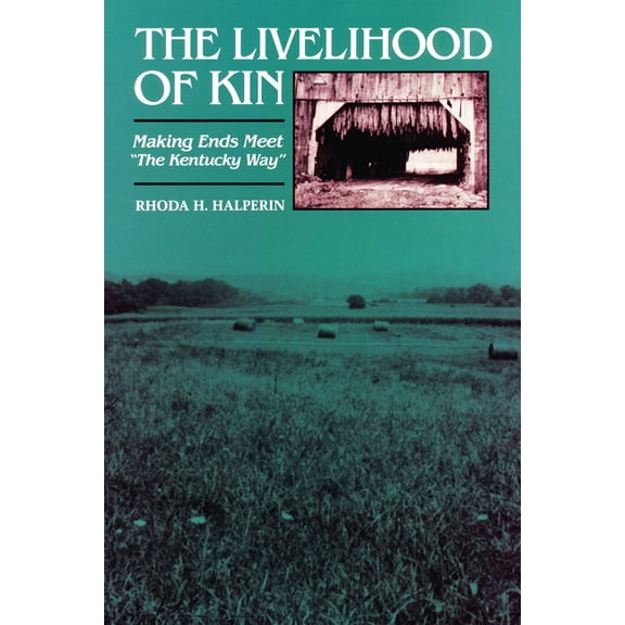 The Livelihood of Kin: Making Ends Meet "The Kentucky Way", (Paperback)