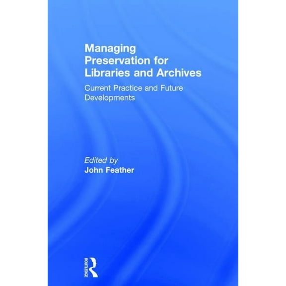 Managing Preservation for Libraries and Archives: Current Practice and Future Developments, (Hardcover)