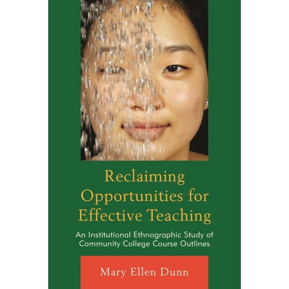 Reclaiming Opportunities for Effective Teaching: An Institutional Ethnographic Study of Community College Course Outline, (Hardcover)