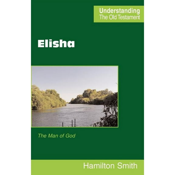 Understanding the Old Testament: Elisha (Paperback)