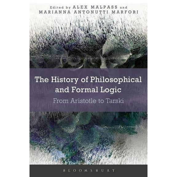 The History of Philosophical and Formal Logic: From Aristotle to Tarski, (Hardcover)