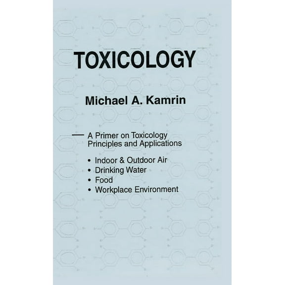 Toxicology-A Primer on Toxicology Principles and Applications, (Hardcover)
