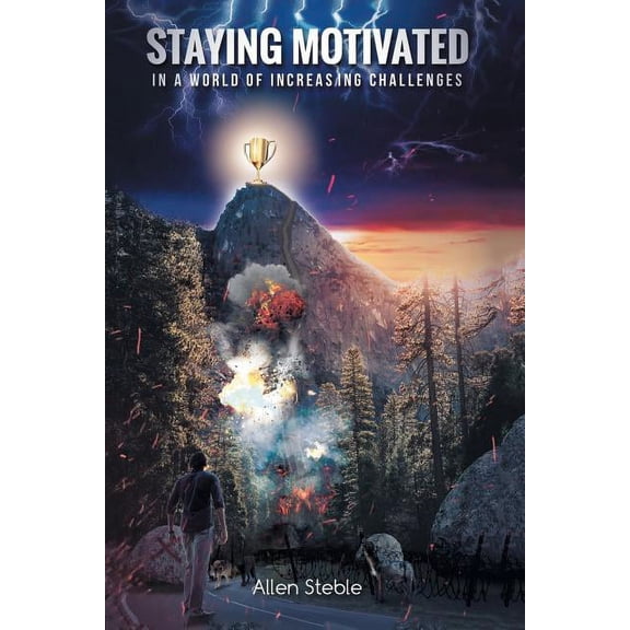 Staying Motivated : In a World of Increasing Challenges