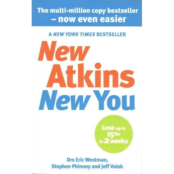 New Atkins for a New You : The Ultimate Diet for Shedding Weight and Feeling Great