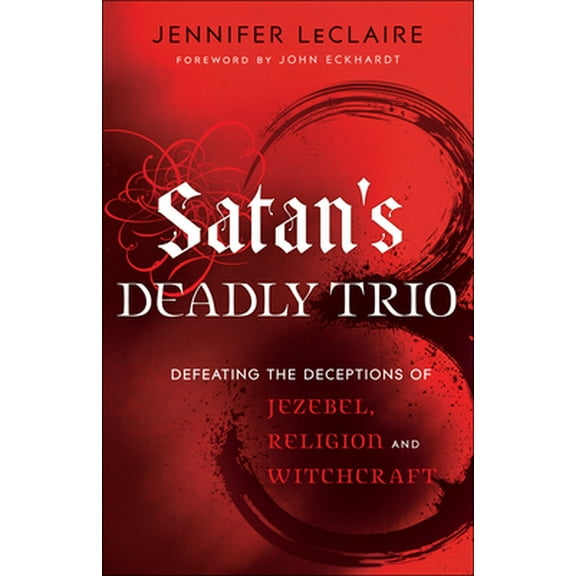 Pre-Owned Satan's Deadly Trio: Defeating the Deceptions of Jezebel, Religion and Witchcraft (Paperback) 080079589X 9780800795894